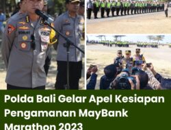 Polda Bali Gelar Apel Kesiapan Pengamanan MayBank Marathon 2023