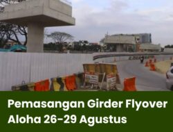 Pemasangan Girder Flyover Aloha 26-29 Agustus