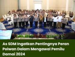 As SDM Ingatkan Pentingnya Peran Polwan Dalam Mengawal Pemilu Damai 2024