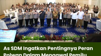 As SDM Ingatkan Pentingnya Peran Polwan Dalam Mengawal Pemilu Damai 2024