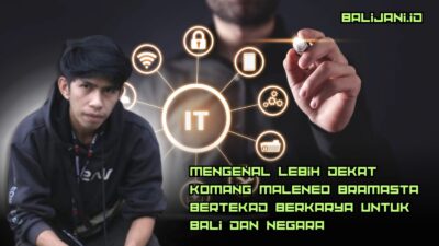 Mengenal Lebih Dekat Komang Maleneo Bramasta Bertekad Berkarya Untuk Bali Dan Negara