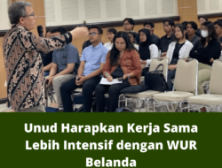 Unud Harapkan Kerja Sama Lebih Intensif dengan WUR Belanda