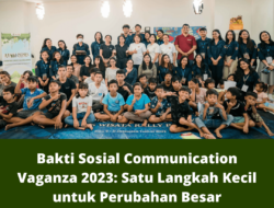 Bakti Sosial Communication Vaganza 2023: Satu Langkah Kecil untuk Perubahan Besar