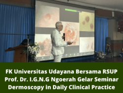 FK Universitas Udayana Bersama RSUP Prof. Dr. I.G.N.G Ngoerah Gelar Seminar Dermoscopy in Daily Clinical Practice