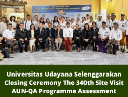 Universitas Udayana Selenggarakan Closing Ceremony The 340th Site Visit AUN-QA Programme Assessment