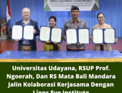 Universitas Udayana, RSUP Prof. Ngoerah, Dan RS Mata Bali Mandara Jalin Kolaborasi Kerjasama Dengan Lions Eye Institute