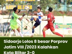 Sidoarjo Lolos 8 besar Porprov Jatim VIII /2023 Kalahkan Kota Blitar 3-0