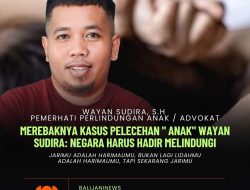 Merebaknya Kasus Pelecehan ” Anak” Wayan Sudira: Negara Harus Hadir Melindungi