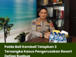 Polda Bali Kembali Tetapkan 3 Tersangka Kasus Pengerusakan Resort Detiga Bugbug