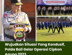 Wujudkan Situasi Yang Kondusif, Polda Bali Gelar Operasi Cipkon Agung 2023