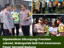 Dijadwalkan Dikunjungi Presiden Jokowi, Wakapolda Bali Cek Keamanan Pasar Sempidi Badung