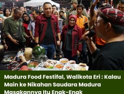 Madura Food Festifal, Walikota Eri : Kalau Main ke Nikahan Saudara Madura Masakannya Itu Enak-Enak
