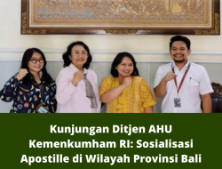 Kunjungan Ditjen AHU Kemenkumham RI: Sosialisasi Apostille di Wilayah Provinsi Bali