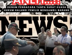 Aneh…!! Oknum Pengacara Tanpa Surat Kuasa Hukum Halangi Pemilik Mengambil Barang