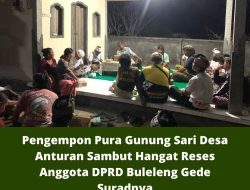 Pengempon Pura Gunung Sari Desa Anturan Sambut Hangat Reses Anggota DPRD Buleleng Gede Suradnya
