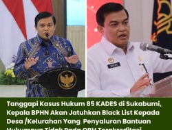 Tanggapi Kasus Hukum 85 KADES di Sukabumi, Kepala BPHN Akan Jatuhkan Black List Kepada Desa /Kelurahan Yang Penyaluran Bantuan Hukumnya Tidak Pada OBH Terakreditasi
