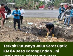 Terkait Putusnya Jalur Serat Optik KM 84 Desa Karang Endah , Ini Penjelasan Jointer PGN.Com