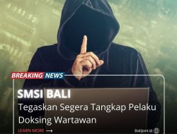 SMSI Bali : Tegaskan Segera Tangkap Pelaku Doksing Wartawan