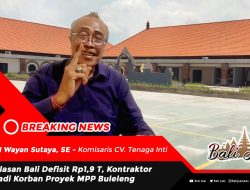 Alasan Pemprov Bali Defisit, Kontraktor MPP Buleleng Jadi Korban