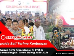 Kapolda Bali Terima Kunjungan Kunjungan Kerja Reses Komisi III DPR RI Masa Persidangan I Tahun Sidang 2023-2024