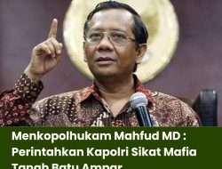 Menkopolhukam Mahfud MD : Perintahkan Kapolri Sikat Mafia Tanah Batu Ampar