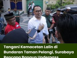 Tangani Kemacetan Lalin di Bundaran Taman Pelangi, Surabaya Rencana Bangun Underpass