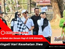 Jalan Sehat dan Senam Pagi di GOR Sidoarjo ,Peringati Hari Kesehatan Jiwa