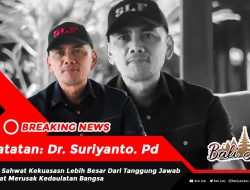 Jika Sahwat Kekuasaan Lebih Besar Dari Tanggung Jawab Dapat Merusak Kedaulatan Bangsa