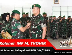 Kolonel INF M. THOHIR Akhiri Jabatan Sebagai KASREM 044/GAPO