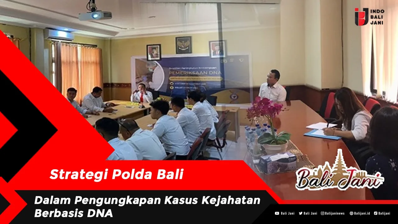 Strategi Polda Bali Dalam Pengungkapan Kasus Kejahatan Berbasis DNA ...