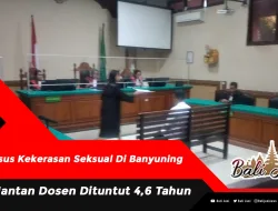 Kasus Kekerasan Seksual Di Banyuning, Mantan Dosen Dituntut 4,6 Tahun