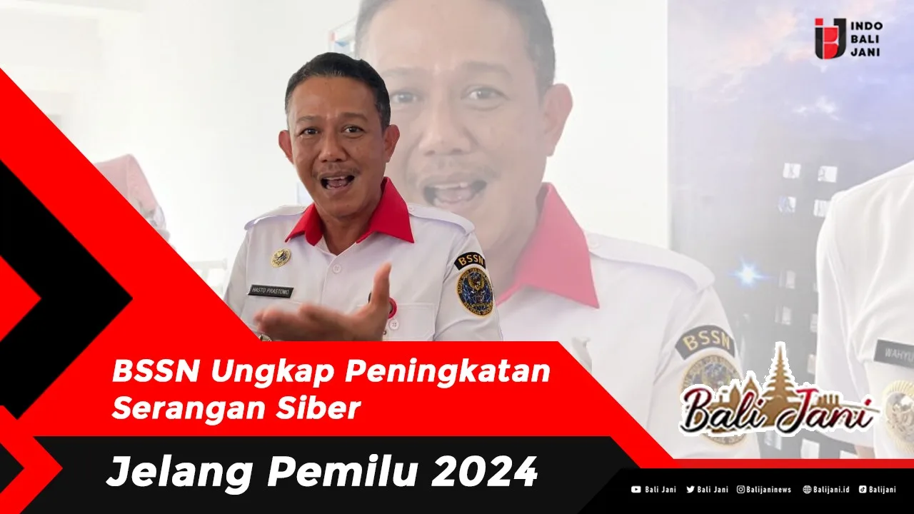 BSSN Ungkap Peningkatan Serangan Siber Jelang Pemilu 2024 - Balijani.id