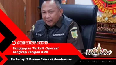 Tanggapan Terkait Operasi Tangkap Tangan KPK Terhadap 2 Oknum Jaksa di Bondowoso