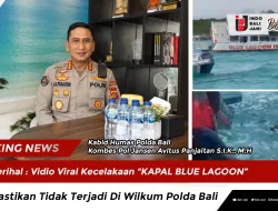 Perihal : Vidio Viral Kecelakaan “KAPAL BLUE LAGOON” Dipastikan Tidak Terjadi Di Wilkum Polda Bali