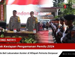 Cek Kesiapan Pengamanan Pemilu 2024, Kapolda Bali Laksanakan Kunker di Wilayah Polresta Denpasar