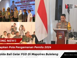 Siapkan Pola Pengamanan Pemilu 2024, Kapolda Bali Gelar FGD Di Mapolres Buleleng