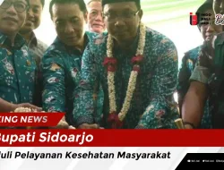 Bupati Sidoarjo Peduli Pelayanan Kesehatan Masyarakat