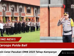Karoops Polda Bali Pimpin Gelar Pasukan OMB 2023 Tahap Kampanye