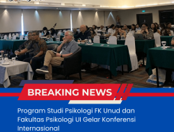 Program Studi Psikologi FK Unud dan Fakultas Psikologi UI Gelar Konferensi Internasional