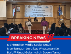 Manfaatkan Media Sosial Untuk Membangun Loyalitas Wisatawan Ke Bali, FP Unud Gelar Kuliah Dosen Tamu