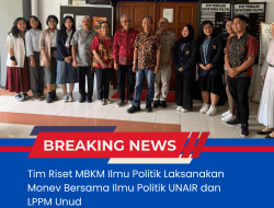 Tim Riset MBKM Ilmu Politik Laksanakan Monev Bersama Ilmu Politik UNAIR dan LPPM Unud