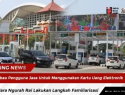 Imbau Pengguna Jasa Untuk Menggunakan Kartu Uang Elektronik, Bandara Ngurah Rai Lakukan Langkah Familiarisasi