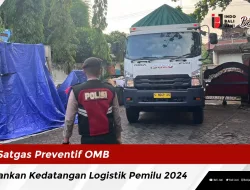 Satgas Preventif OMB Amankan Kedatangan Logistik Pemilu 2024