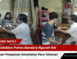 Sidokkes Polres Bandara Ngurah Rai Berikan Pelayanan Kesehatan Para Tahanan