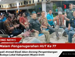 Malam Penganugerahan HUT Ke 77, Pj Bupati Ahmad Rizali Akan Dorong Pengembangan Seni Budaya Lokal Kabupaten Muara Enim