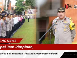 Apel Jam Pimpinan, Wakapolda Bali Tekankan Tidak Ada Premanisme di Bali!