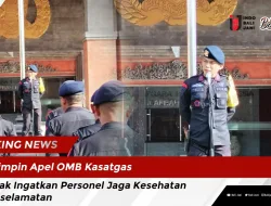 Pimpin Apel OMB Kasatgas Tindak Ingatkan Personel Jaga Kesehatan & Keselamatan