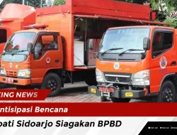 Antisipasi Bencana, Bupati Sidoarjo Siagakan BPBD