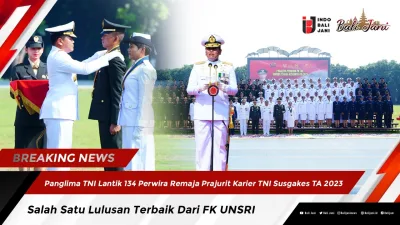 Panglima TNI Lantik 134 Perwira Remaja Prajurit Karier TNI Susgakes TA 2023 , Salah Satu Lulusan Terbaik Dari FK UNSRI