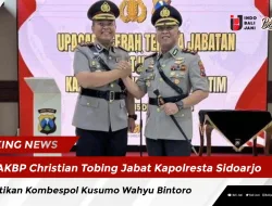 AKBP Christian Tobing Jabat Kapolresta Sidoarjo,Gantikan Kombespol Kusumo Wahyu Bintoro